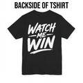 Watch Me Win - T-Shirts